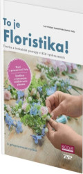 To je Floristika! (Tvorba a technika v 850 vyobrazeních) - kniha z kategorie Ruční práce