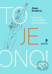 To je ono! (Praktická psychologie pro manažery)