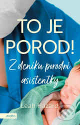 To je porod! (Z deníku porodní asistentky)