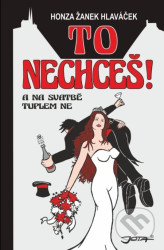 To nechceš! (...a na svatbě tuplem ne!)