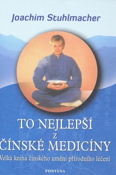 To nejlepší z čínské medicíny - Velká kniha čínského umění přírodního léčení