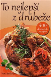 To nejlepší z drůbeže (400 tradičních i moderních receptů) - kniha z kategorie Podle potraviny