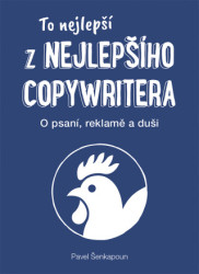 To nejlepší z Nejlepšího copywritera (O psaní, reklamě a duši) - kniha z kategorie Beletrie