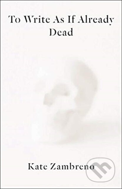 To Write as if Already Dead