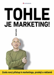 Tohle je marketing! (Zcela nový přístup k marketingu, prodeji a reklamě) - kniha z kategorie Odborné a naučné