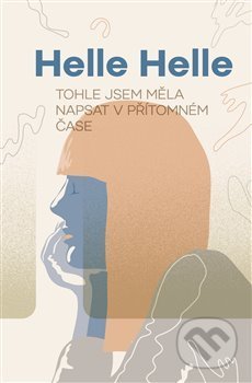 Tohle jsem měla napsat v přítomném čase