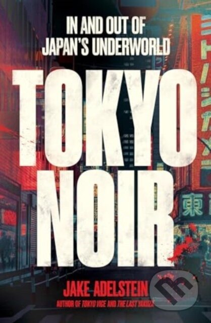 Tokyo Noir (in and out of Japan’s underworld)