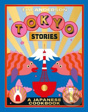Tokyo Stories (A Japanese cookbook)