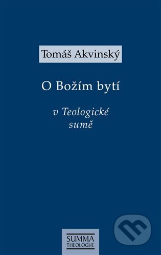 Tomáš Akvinský: O Božím bytí v Teologické sumě