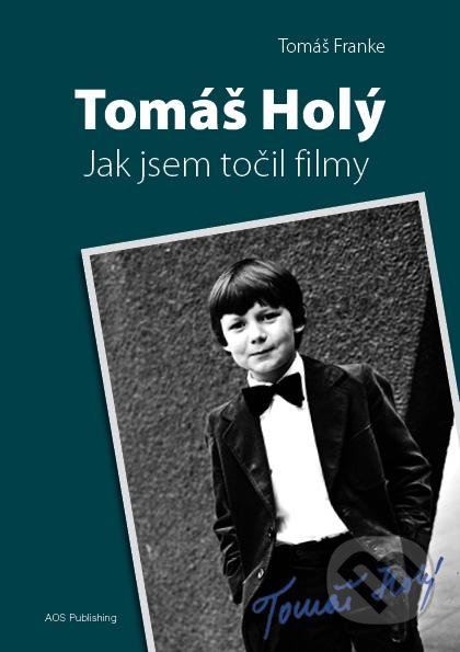 Tomáš Holý (Jak jsem točil filmy)