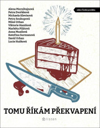 Tomu říkám překvapení - Alena Mornštajnová, Anna Musilová, David Urban, Kateřina Surmanová, Lucie Huškova, Markéta Pilátová, Michaela Klevisová,…