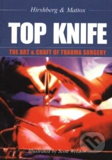 Top Knife: The Art and Craft of Trauma Surgery