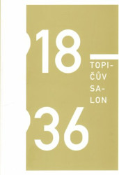 Topičův salon 1918 – 1936 - Marianna Holá, Tomáš Klička, Irena Lehkoživová, Robert Mečkovský, Milan Pech, Barbora Špičáková, Milan Pech - kniha z…