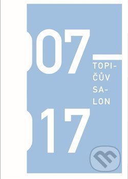 Topičův salon 2007-2017