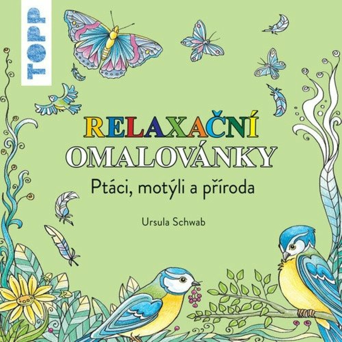 TOPP Relaxační omalovánky - Ptáci, motýli a příroda - Schwab Ursula