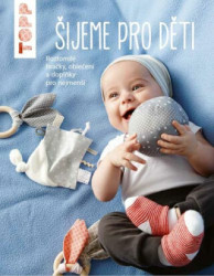 TOPP Šijeme pro děti (Roztomilé hračky, oblečení a doplňky pro nejmenší) - kniha z kategorie Šití