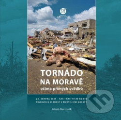 Tornádo na Moravě očima přímých svědků (24. června 2021, čas 19:10-19:45 hodin