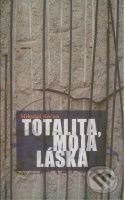 Totalita, moja láska