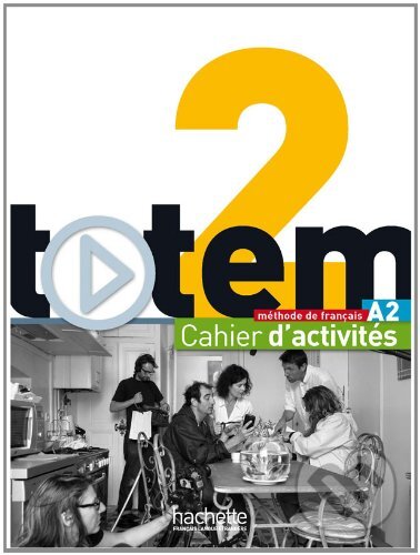 Totem 2: Cahier D'activités A2