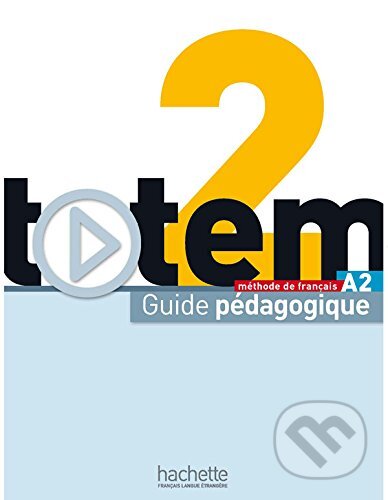 Totem 2: Guide Pedagogique A2