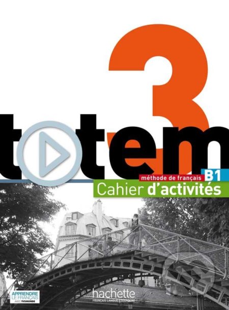 Totem 3: Cahier d'activités B1