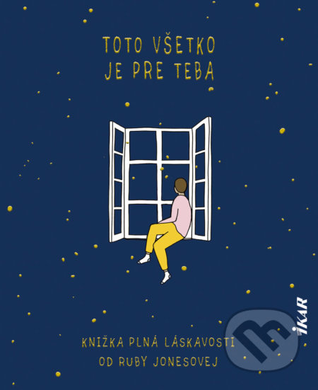 Toto všetko je pre teba - Knižka plná láskavosti