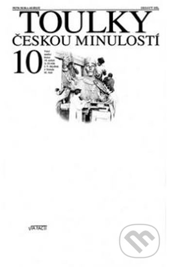 Toulky českou minulostí 10 (Velcí umělci konce 19. století: A. Dvořák, J. V. Myslbek, J. Neruda, M. Aleš) - kniha z kategorie Historie
