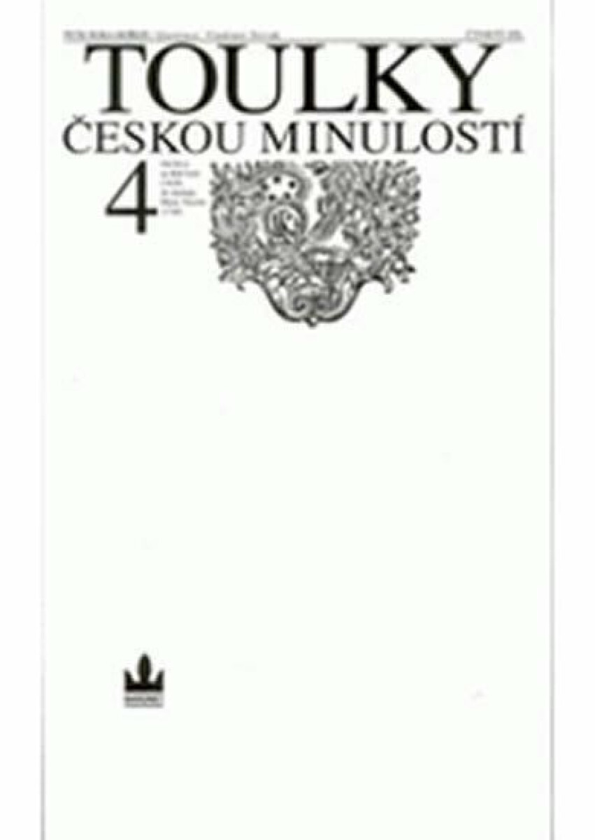 Toulky českou minulostí 4 - Od bitvy na Bilé hoře (1620) do nástupu Marie Terezie (1740) - Petr Hora-Hořejš