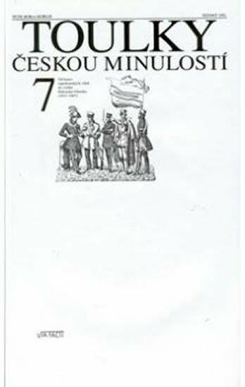 Toulky českou minulostí 7 - Od konce napoleonských válek do vzniku Rakouska-Uherska (1815-1867) - Petr Hora-Hořejš