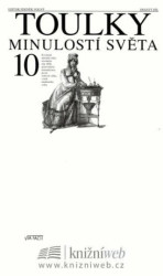 Toulky minulostí světa 10 (Evropské národní státy, revoluční rok 1848, porevoluční normalizace, první světová válka, vznik moderního světa) - kniha z…