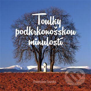 Toulky podkrkonošskou minulostí
