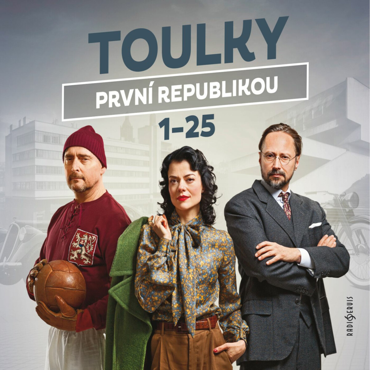 Toulky první republikou 1-25 - Jitka Škapíková, Tomáš Pánek, Ivan Malý, Dušan Radovanovič, Petr Vodička, Petra Tanclová, Ondřej Nováček - audiokniha