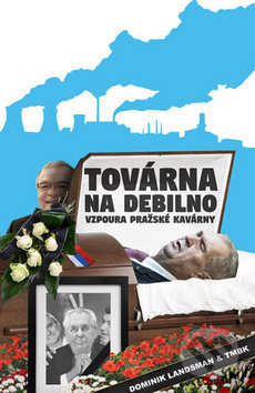 Továrna na debilno (Vzpoura Pražské kavárny)