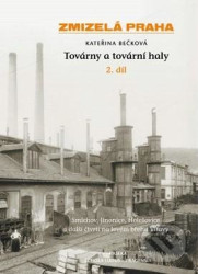 Zmizelá Praha-Továrny a tovární haly 2.
