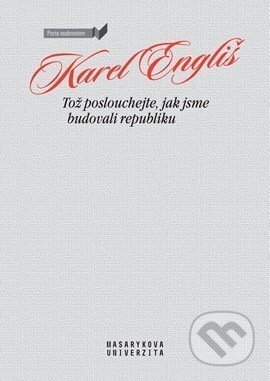 Tož poslouchejte, jak jsme budovali republiku