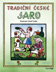 Tradiční české jaro – Josef Lada (Svátky, zvyky, obyčeje, říkadla, koledy) - kniha z kategorie Pro děti