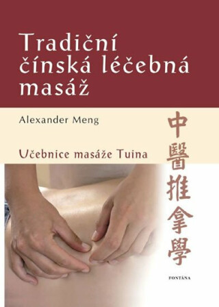 Tradiční čínská léčebná masáž - Učebnice masáže Tuina
