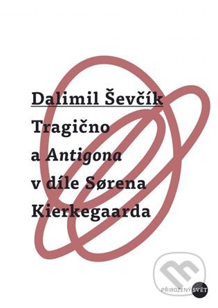 Tragično a Antigona v díle Sorena Kierkegaarda