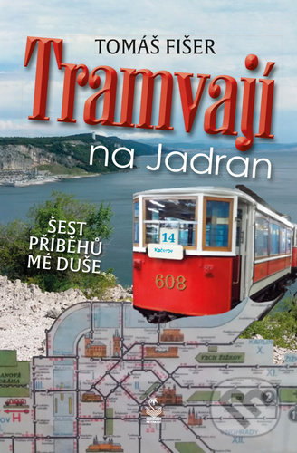 Tramvají na Jadran (Šest příběhů mé duše)