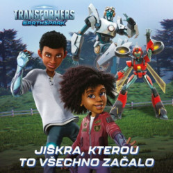 Transformers Pozemská jiskra: Jiskra, kterou všechno začalo - kniha z kategorie Beletrie pro děti