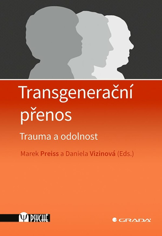 Transgenerační přenos - Trauma a odolnost - Marek Preiss, Daniela Vizinová