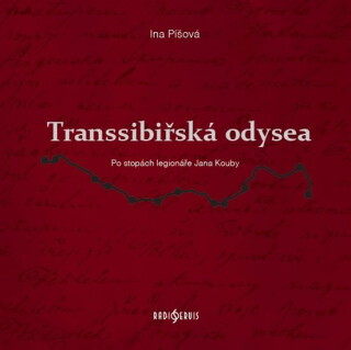 Transsibiřská odyssea - Po stopách legionáře Jana Kouby