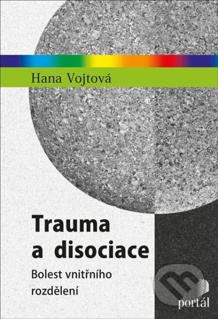 Trauma a disociace (Bolest vnitřního rozdělení)