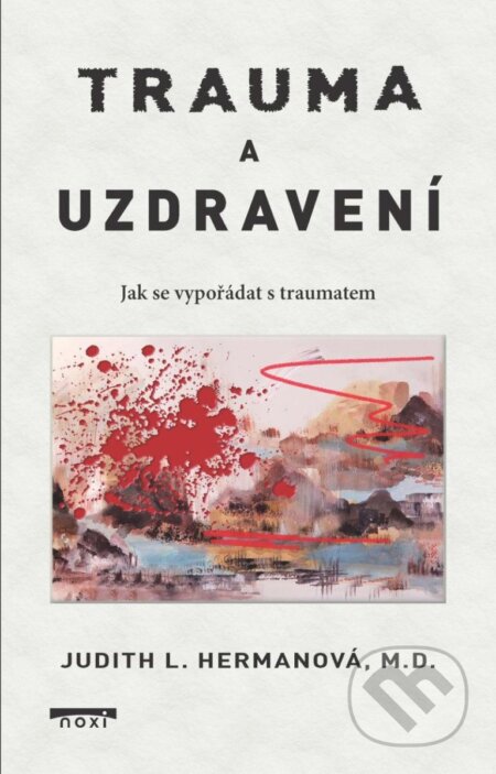 Trauma a uzdravení (Jak se vypořádat s traumatem)