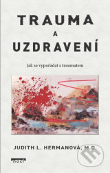 Trauma a uzdravení (Jak se vypořádat s traumatem)