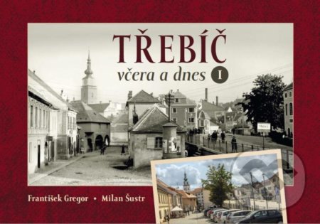 Třebíč včera a dnes I.