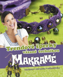 Trendové šperky vázané technikou makramé (Náušnice, náramky, náhrdelníky) - kniha z kategorie Móda