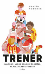 Trenér (Humorný i vážný román z prostředí mládežnického fotbalu) - kniha z kategorie Společenská beletrie