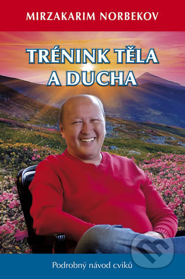 Trénink těla a ducha (Podrobný návod cviků)