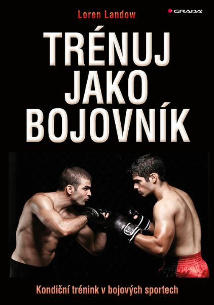 Trénuj jako bojovník - Kondiční trénink v bojových sportech - Loren Landow